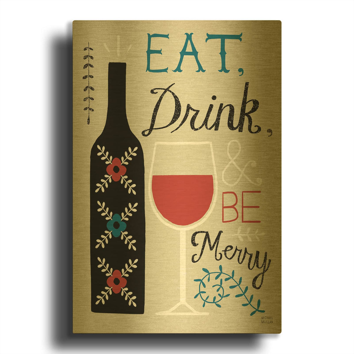 'Eat Drink And Be Merry' By Michael Mullan Gold Metal Wall Art