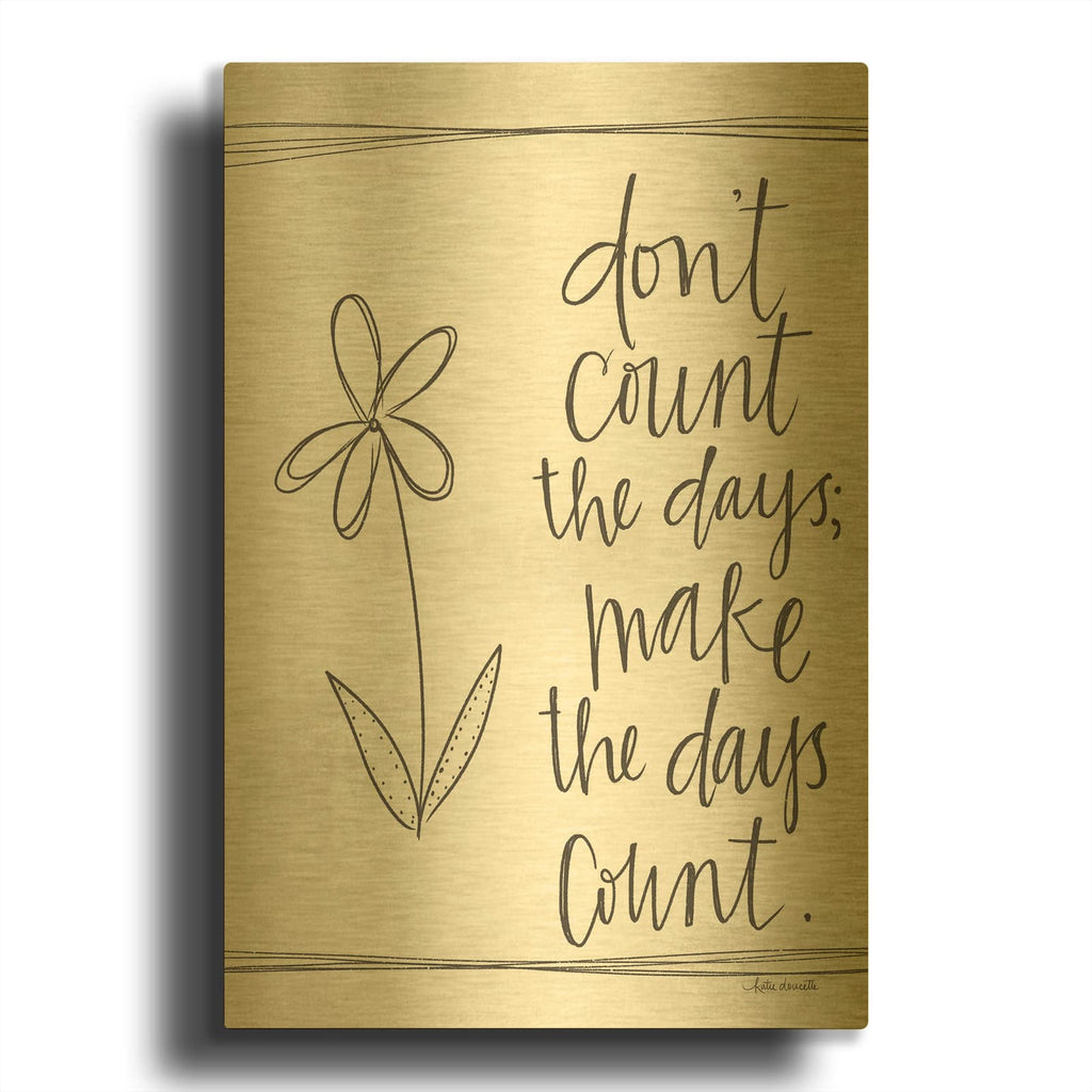 'Make The Days Count' By Katie Doucette Gold Metal Wall Art