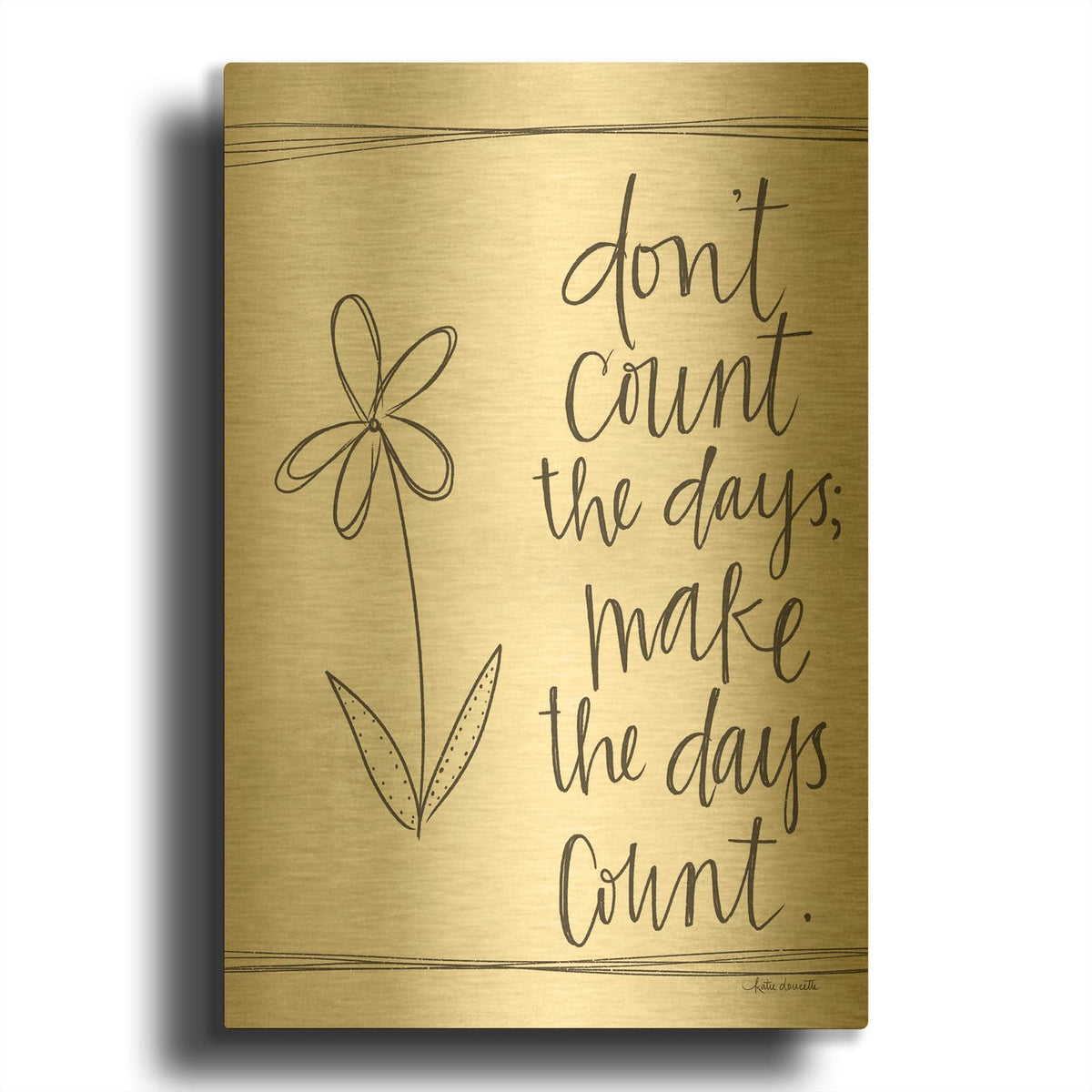 'Make The Days Count' By Katie Doucette Gold Metal Wall Art