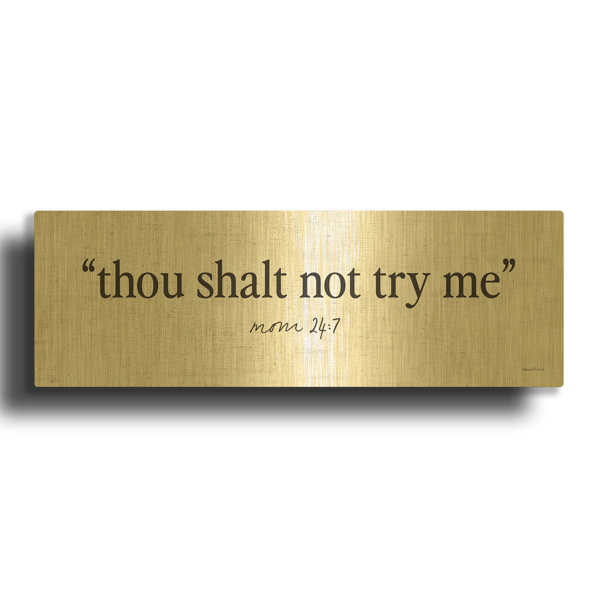 'Thou Shalt Not Try Me 1' By Lettered Gold Metal Wall Art