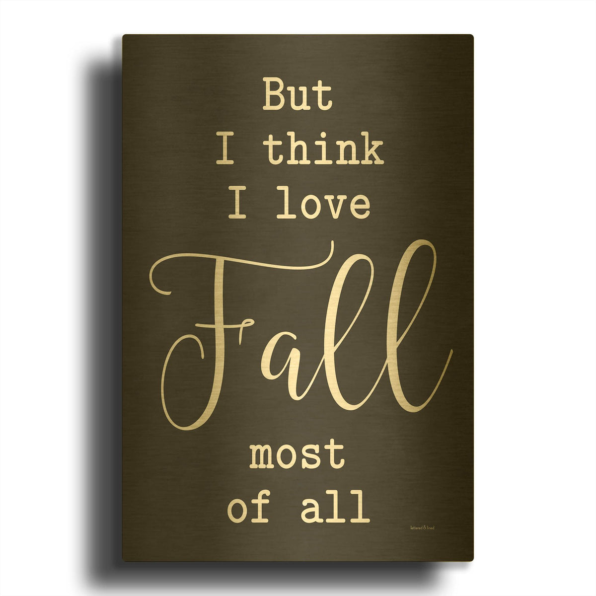 'I Love Fall Most Of All' By Lettered Gold Metal Wall Art