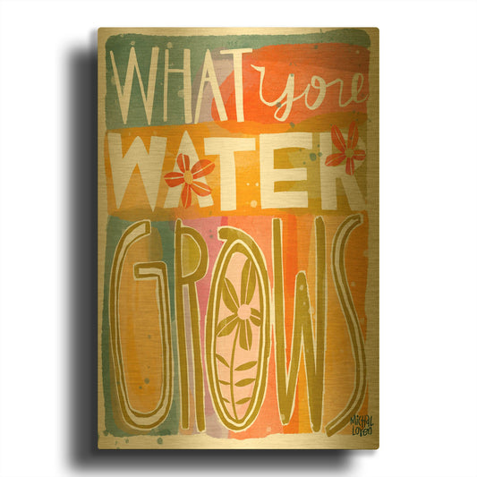 'What You Water Grows' By Michal Loren Art Gold Metal Wall Art