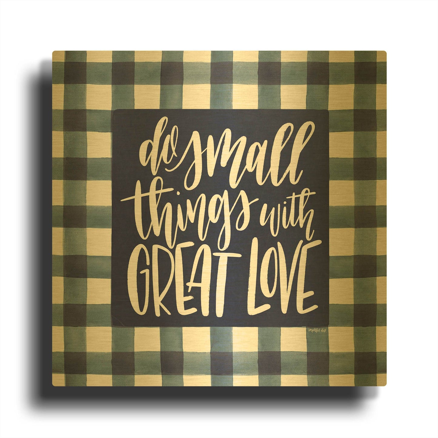 'Do Small Things with Great Love' By Imperfect Dust Gold Metal Wall Art