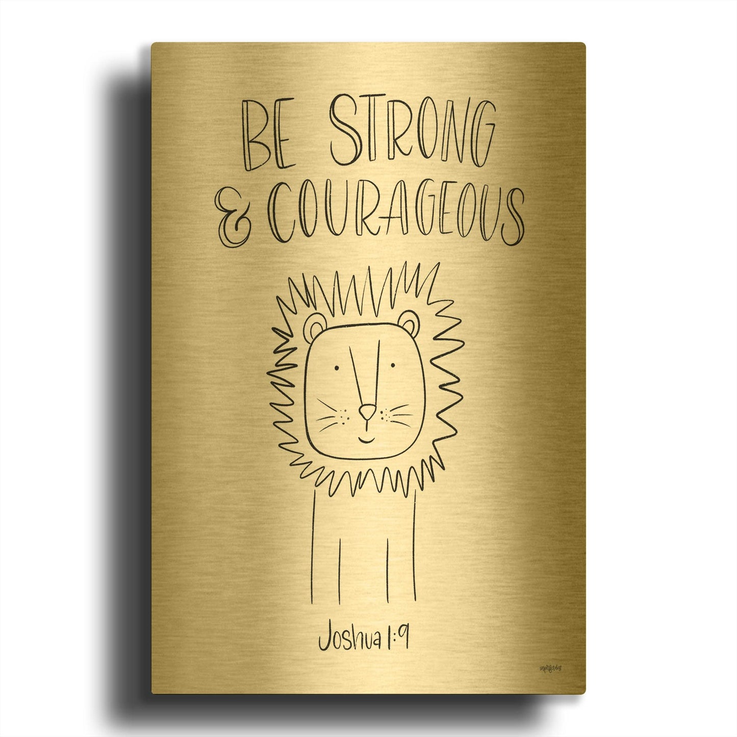 'Be Strong and Courageous' By Imperfect Dust Gold Metal Wall Art