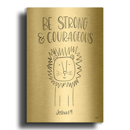 'Be Strong and Courageous' By Imperfect Dust Gold Metal Wall Art
