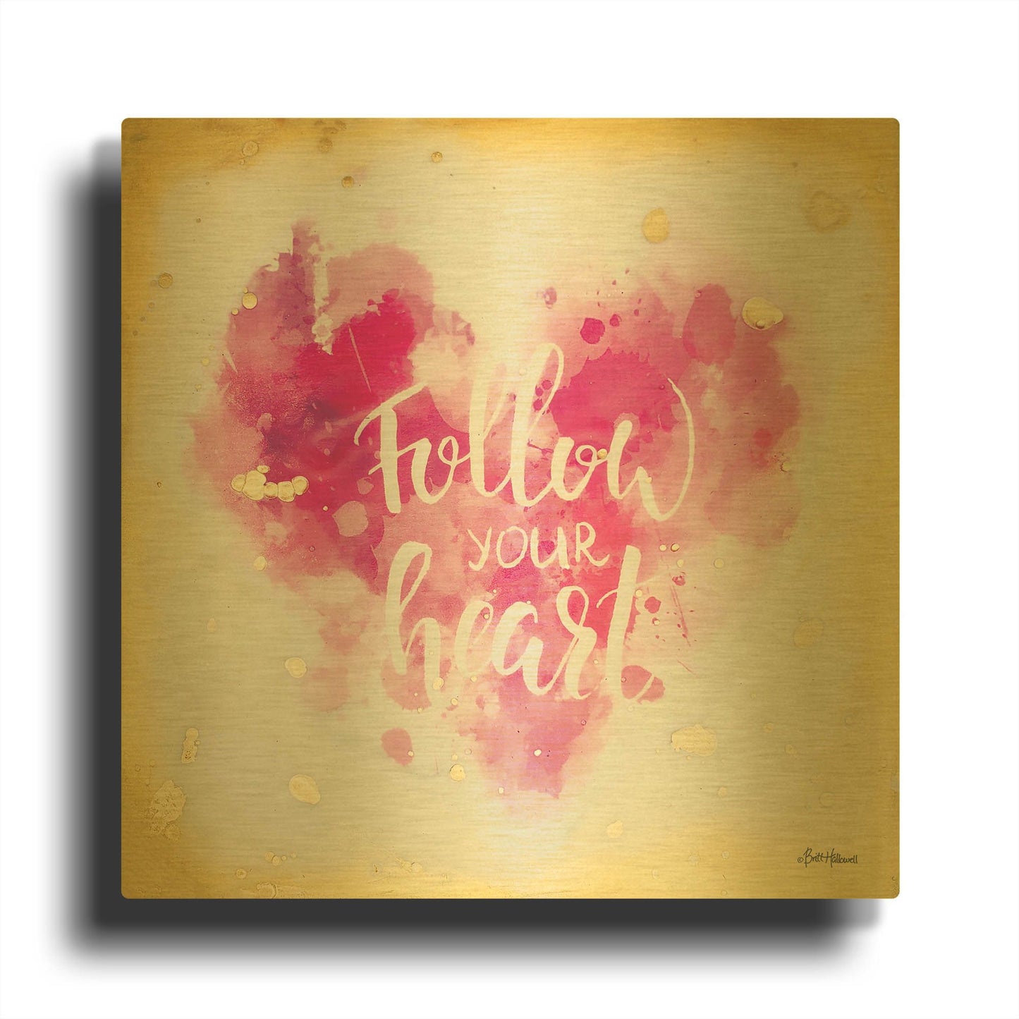 'Follow Your Heart' By Britt Hallowell Gold Metal Wall Art