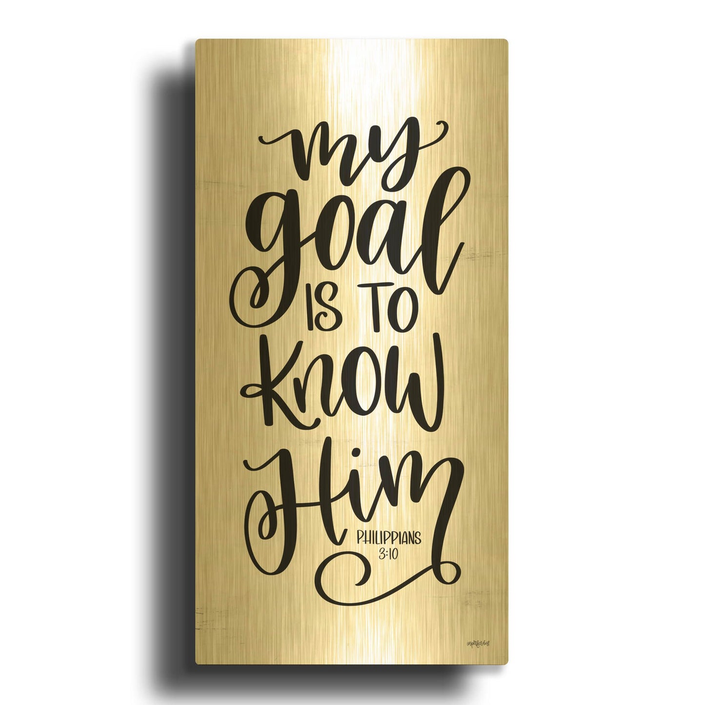 'My Goal is to Know Him' By Imperfect Dust Gold Metal Wall Art