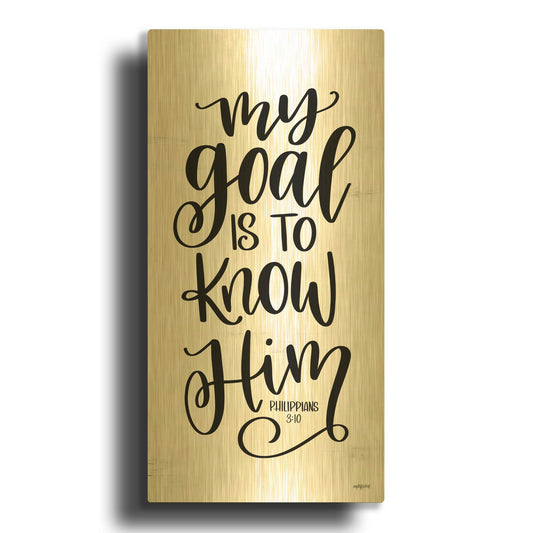 'My Goal is to Know Him' By Imperfect Dust Gold Metal Wall Art