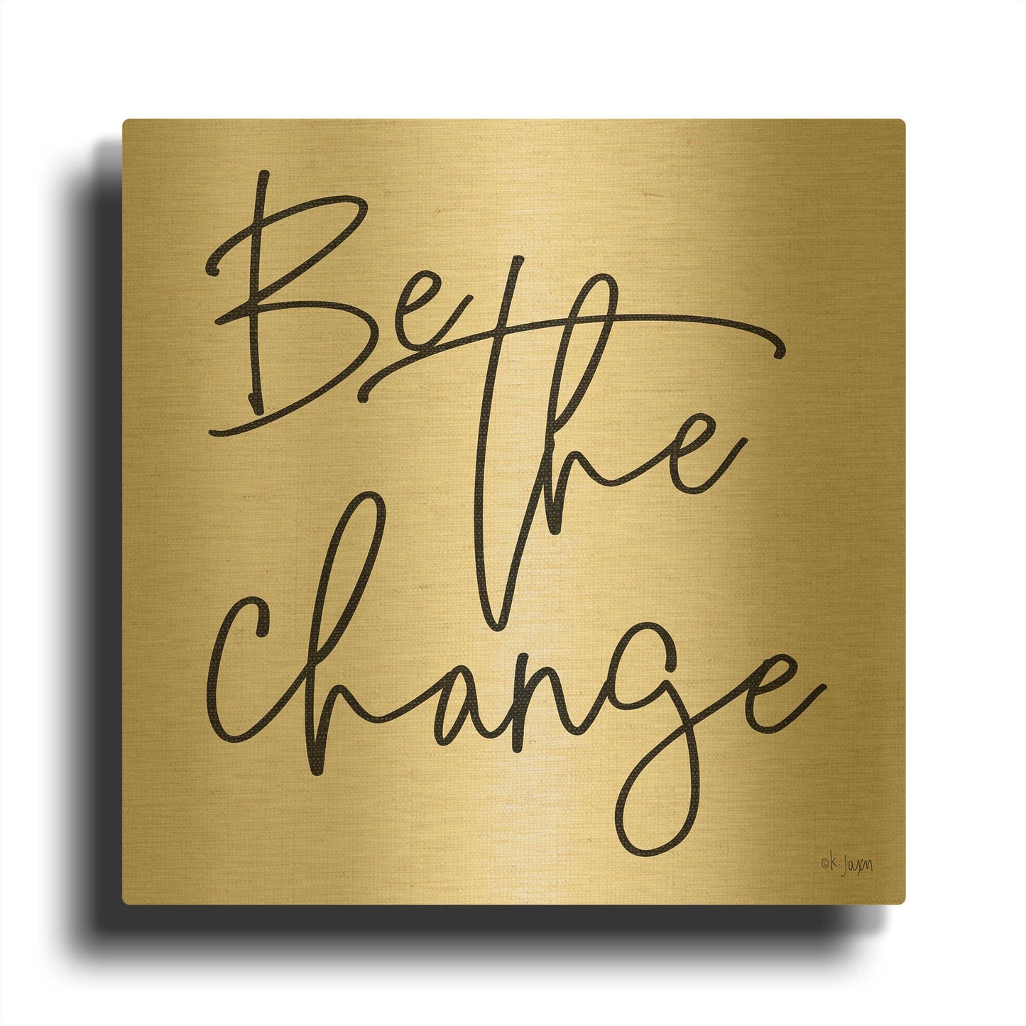 'Be the Change' By Jaxn Blvd Gold Metal Wall Art