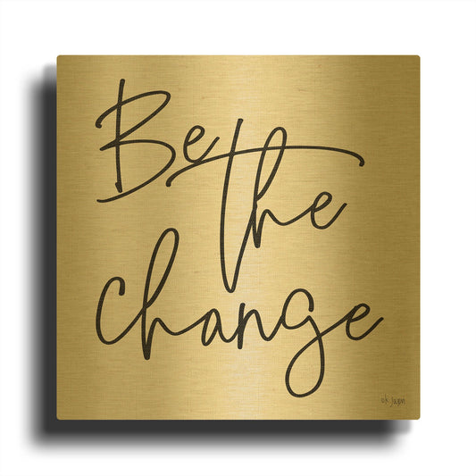 'Be the Change' By Jaxn Blvd Gold Metal Wall Art