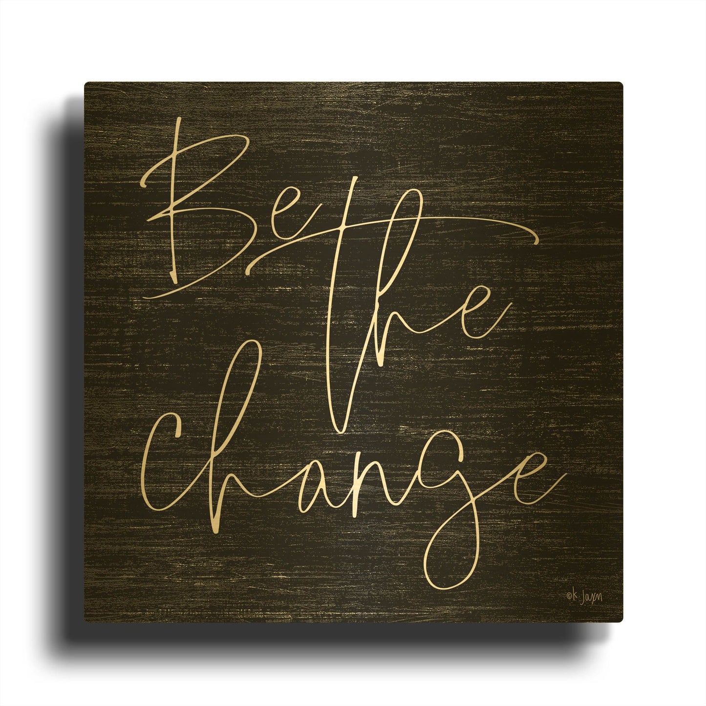 'Be the Change II' By Jaxn Blvd Gold Metal Wall Art