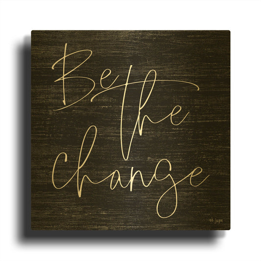 'Be the Change II' By Jaxn Blvd Gold Metal Wall Art